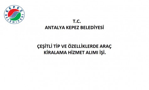 Çeşitli Tip ve Özelliklerde Araç Kiralama Hizmet Alımı İşi.
