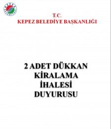 KEPEZ BELEDİYE BAŞKANLIĞI 2 ADET DÜKKÂN KİRALAMA İHALESİ