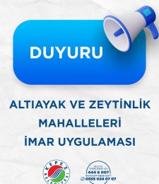 ALTIAYAK VE ZEYTİNLİK MAHALLELERİ İMAR UYGULAMASI