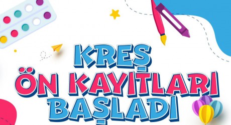 Nasreddin Hoca Kreşleri ön kayıtlarında son gün 31 Mayıs