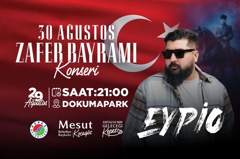 Kepez’de Zafer Bayramı coşkusu Eypio konseriyle taçlanacak